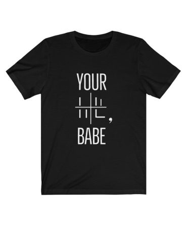 Your Loss Babe Unisex Tee Tees n' Merch